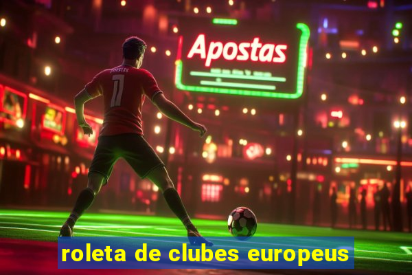 roleta de clubes europeus